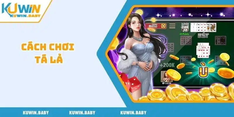 cách chơi tá lả